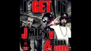 I Get It - JMIC (Ft. Gudda Gudda & XV)