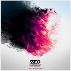 Beautiful Now (Dirty South Remix) - Zedd (Ft. Jon Bellion)