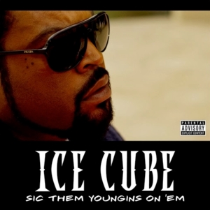 Sic Them Youngins On ’Em - Ice Cube