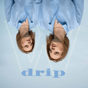 Drip - Wilhelmine