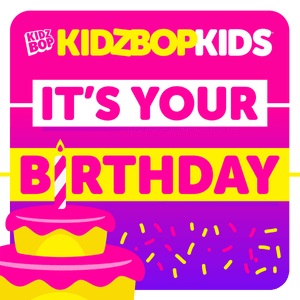 It’s Your Birthday - KIDZ BOP Kids