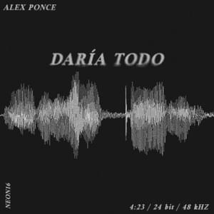 Daría Todo - Alex Ponce