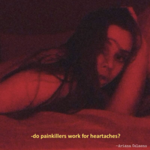 Do painkillers work for heartache - Ariana Celaeno