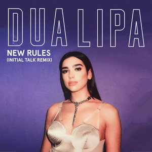 New Rules (Initial Talk Remix) - Dua Lipa