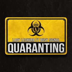 Quaranting - Lady Leshurr (Ft. Busy Signal)