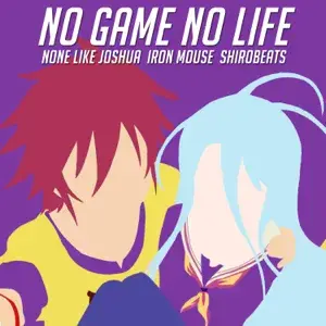 No Game No Life - None Like Joshua (Ft. Ironmouse)