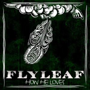 How He Loves - Flyleaf