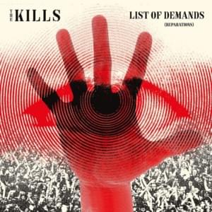 List Of Demands (Reparations) - The Kills