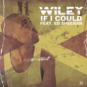 If I Could - Wiley (Ft. Ed Sheeran)