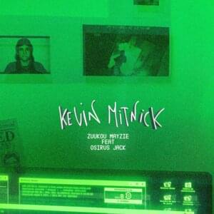 Kevin Mitnick - Zuukou Mayzie (Ft. Osirus Jack)