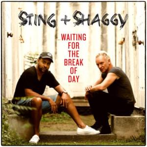 Waiting for the Break of Day - Sting & Shaggy