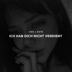 Ich hab dich nicht verdient - CedMusic (Ft. Zate)