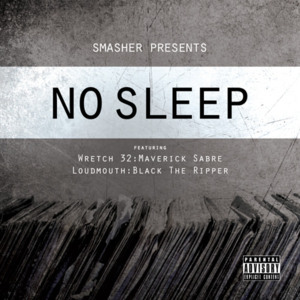 No Sleep - Smasher (Ft. Black The Ripper, Loudmouth Melvin, Maverick Sabre & Wretch 32)