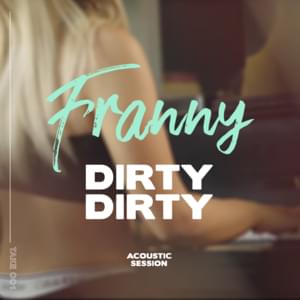 Dirty Dirty - Franny