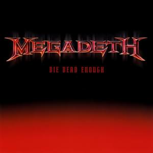 Die Dead Enough - Megadeth