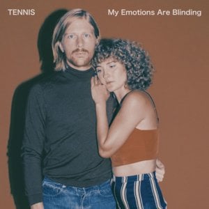 My Emotions Are Blinding - Tennis