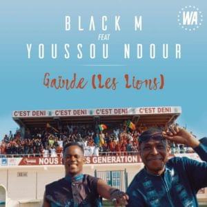 Gainde (Les Lions) - Black M (Ft. Youssou N'Dour)