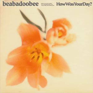 How Was Your Day? - ​beabadoobee