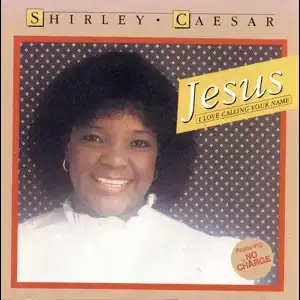 Jesus (Calling Your Name) - Shirley Caesar