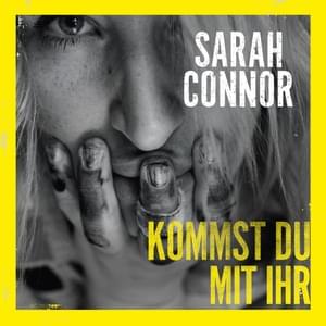 Kommst Du mit ihr - Sarah Connor