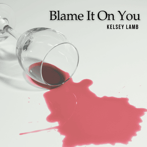 Blame It on You - Kelsey Lamb