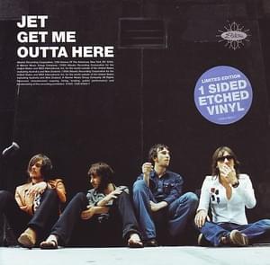 Get Me Outta Here - Jet