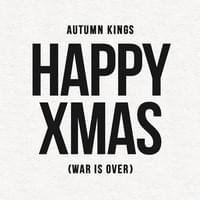 Happy Xmas (War Is Over) - Autumn Kings