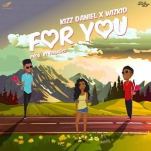 For You - Kizz Daniel (Ft. Wizkid)