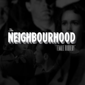 Female Robbery - The Neighbourhood