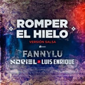 Romper el Hielo (Versión Salsa) - Fanny Lu (Ft. Luis Enrique & Noriel)