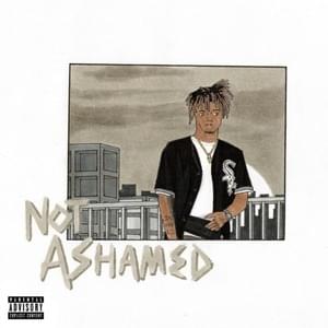 Not Ashamed - Juice WRLD