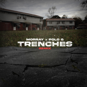 Trenches (Remix) - Morray & Polo G