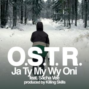 Ja, Ty, My, Wy, Oni - O.S.T.R. (Ft. Sacha Vee)