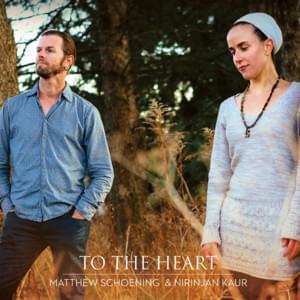 To the Heart - Matthew Schoening & Nirinjan Kaur