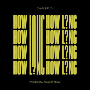 How Long (EDX’s Dubai Skyline Remix) - Charlie Puth