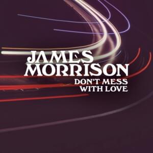 Don’t Mess With Love - James Morrison