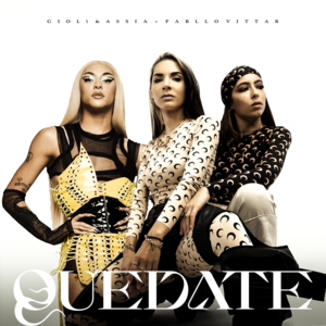 Quedate - Giolì & Assia (Ft. Pabllo Vittar)