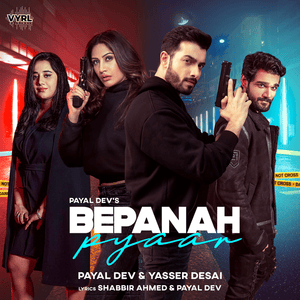 Bepanah Pyaar - Payal Dev & Yasser Desai