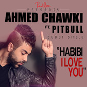 Habibi I Love You - Ahmed Chawki - أحمد شوقي (Ft. Pitbull)