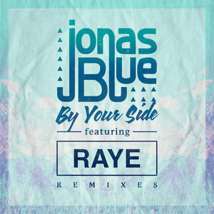 By Your Side (Two Can Remix) - Jonas Blue (Ft. RAYE)