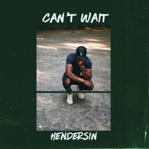 Can’t Wait - Hendersin