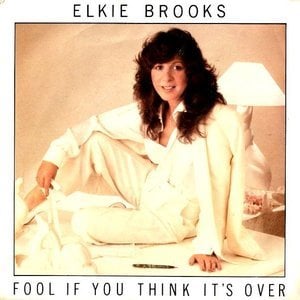 Fool (If You Think It’s Over) - Elkie Brooks