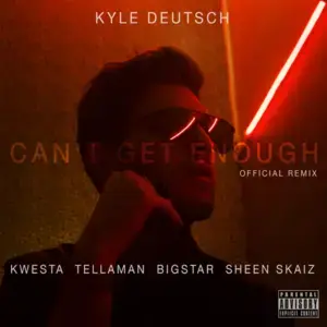 Can’t Get Enough Remix - Kyle Deutsch (Ft. Big Star Johnson, Kwesta, Sheen Skaiz & Tellaman)