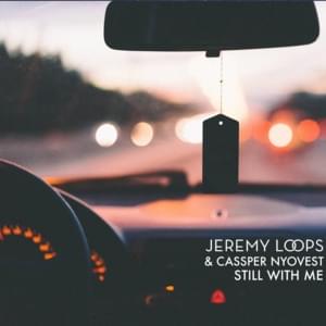 Still with Me - Jeremy Loops (Ft. Cassper Nyovest)