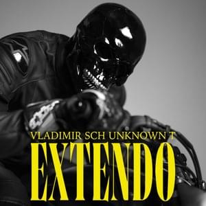 Extendo - Vladimir Cauchemar (Ft. SCH & Unknown T)