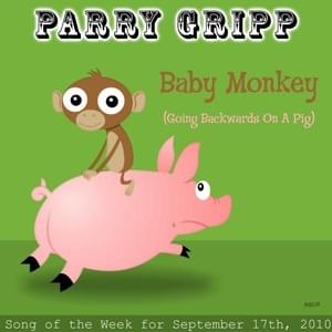 Baby Monkey (Going Backwards on a Pig) - Parry Gripp