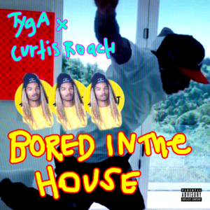 Bored in the House - Tyga (Ft. Curtis Roach)