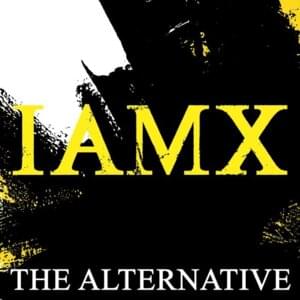 The Alternative - IAMX