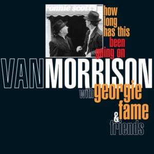 How Long Has This Been Going On? - Van Morrison (Ft. Georgie Fame)