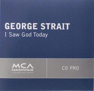 I Saw God Today - George Strait